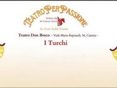 Serata Teatrale c/o Teatro Don Bosco - " I Turchi"