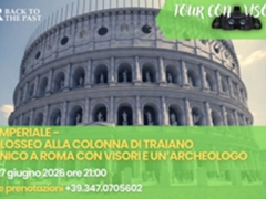 Back to the Past - Roma Imperiale Dal Colosseo al Foro di Traiano, Sabato 27 Giugno ore 21.00